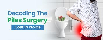 Piles Surgery Cost in Noida