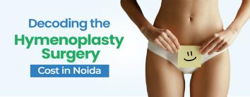 Hymenoplasty Surgery Cost in Noida