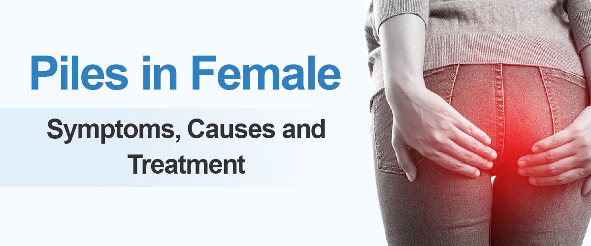 Symptoms of Piles in Female: Causes and Treatment