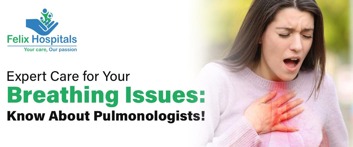 Expert Care for Your Breathing Issues: Know About Pulmonologists!