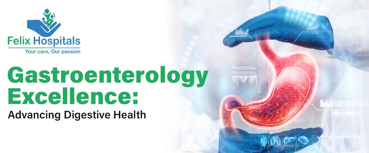 Gastroenterology Excellence: Advancing Digestive Health