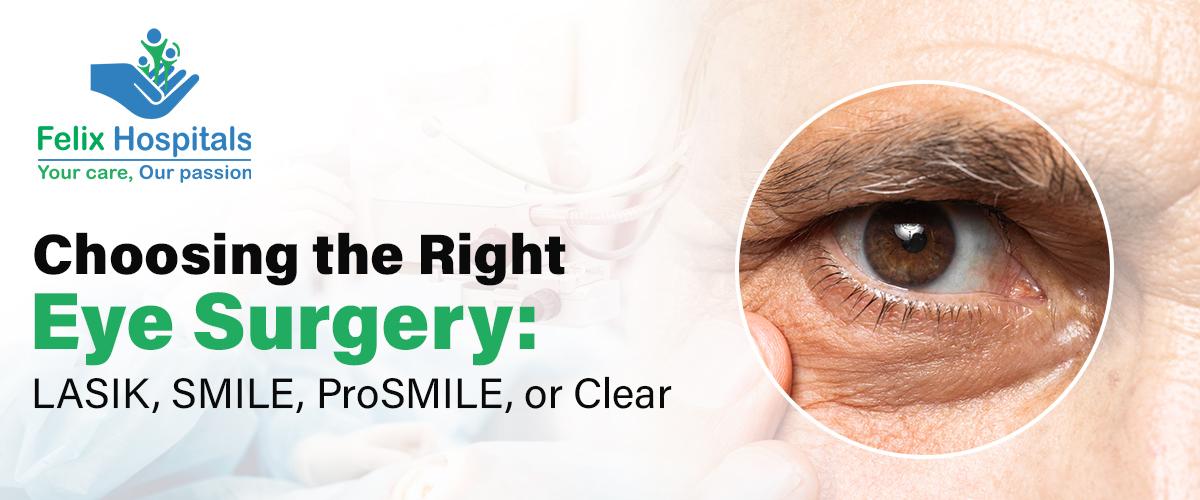 Choosing the Right Eye Surgery: LASIK, SMILE, ProSMILE, or Clear
