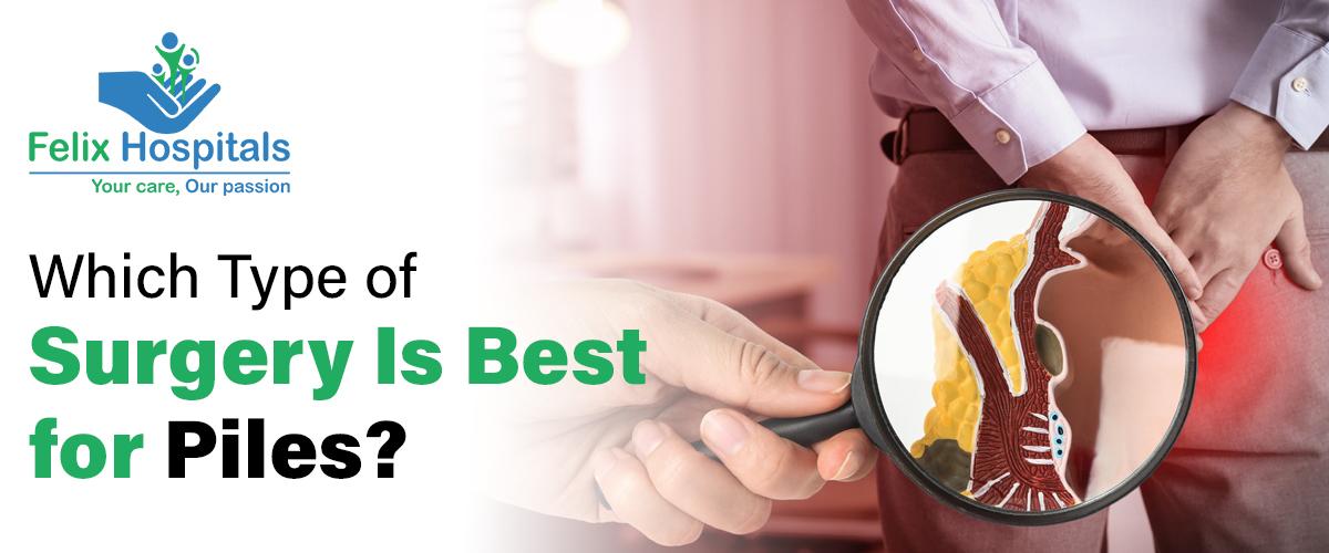 Which Type of Surgery Is Best for Piles?
