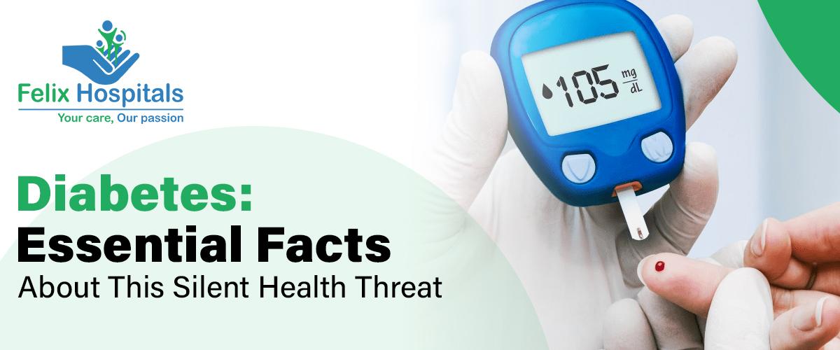 Diabetes: Essential Facts About This Silent Health Threat