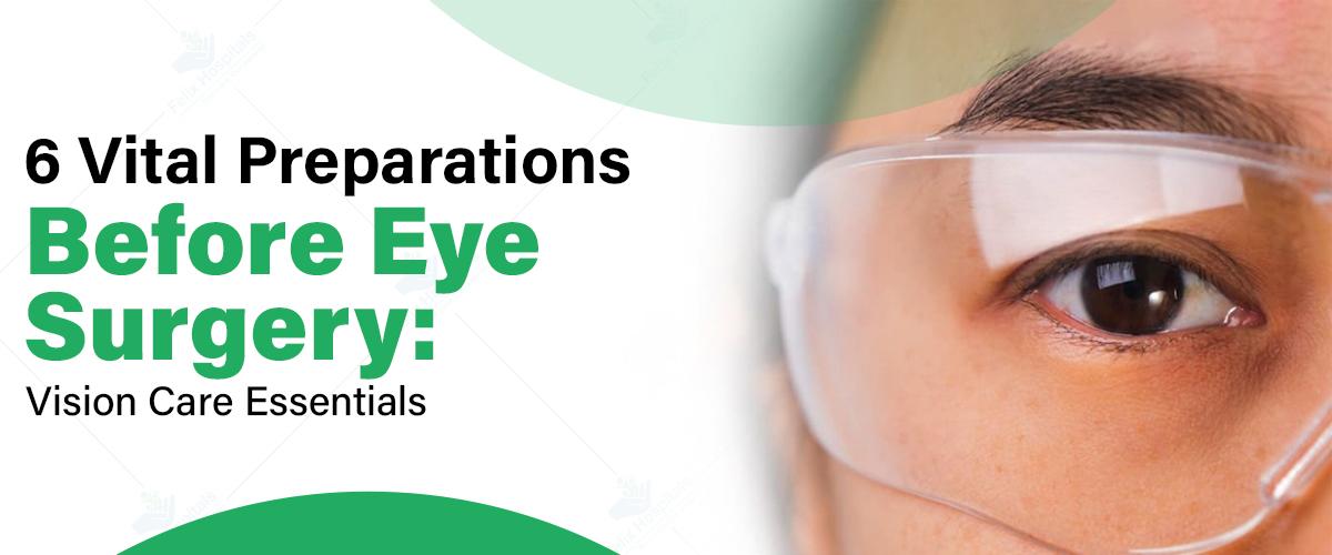 6 Essential Things That You Should Do Before Eye Surgery: Eye Care