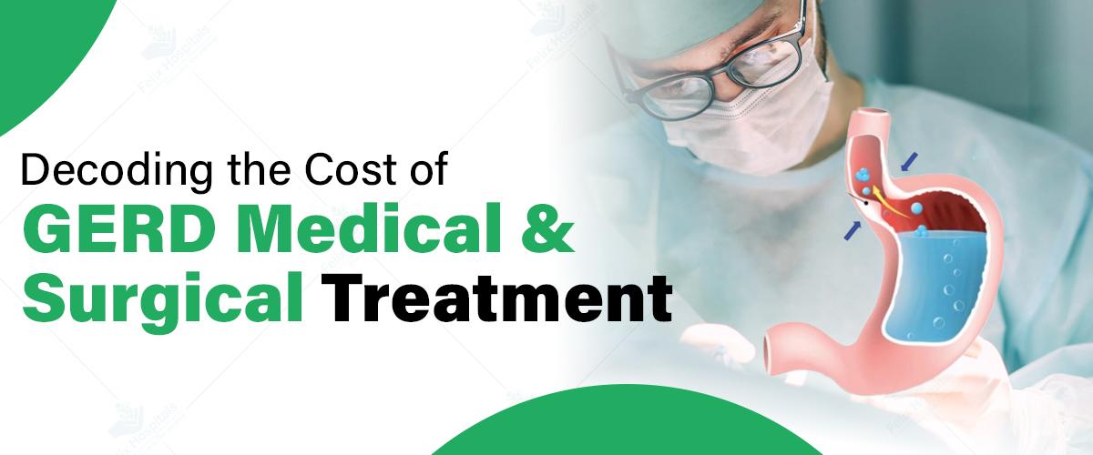 Decoding the Cost of GERD Medical and Surgical Treatment