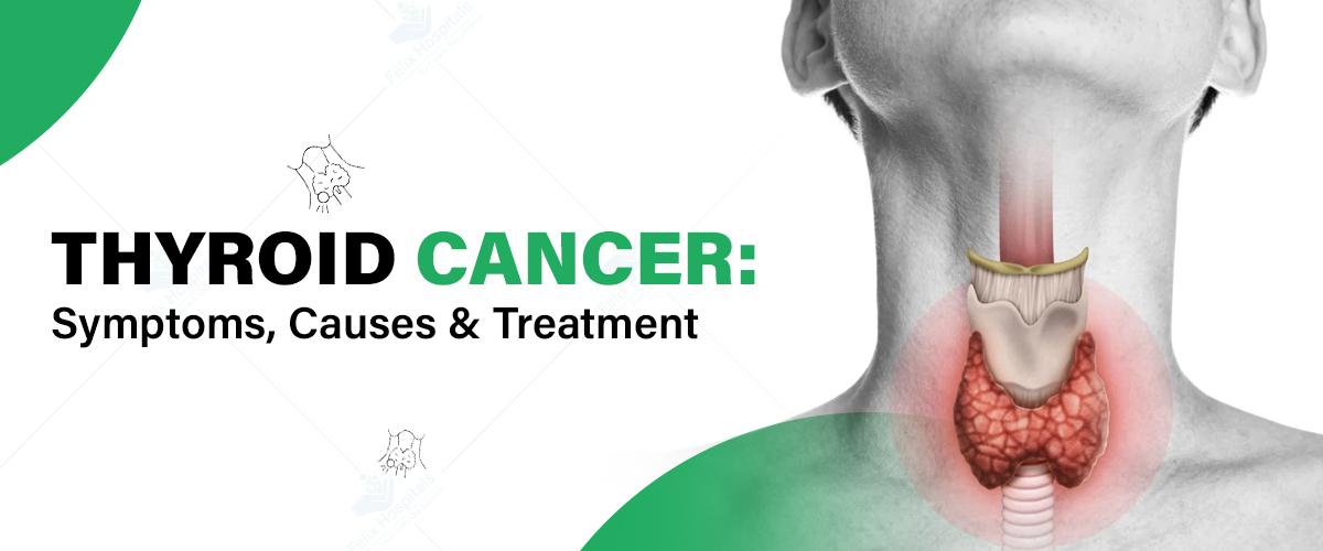 Thyroid Cancer: Symptoms, Causes, Diagnosis & Treatments