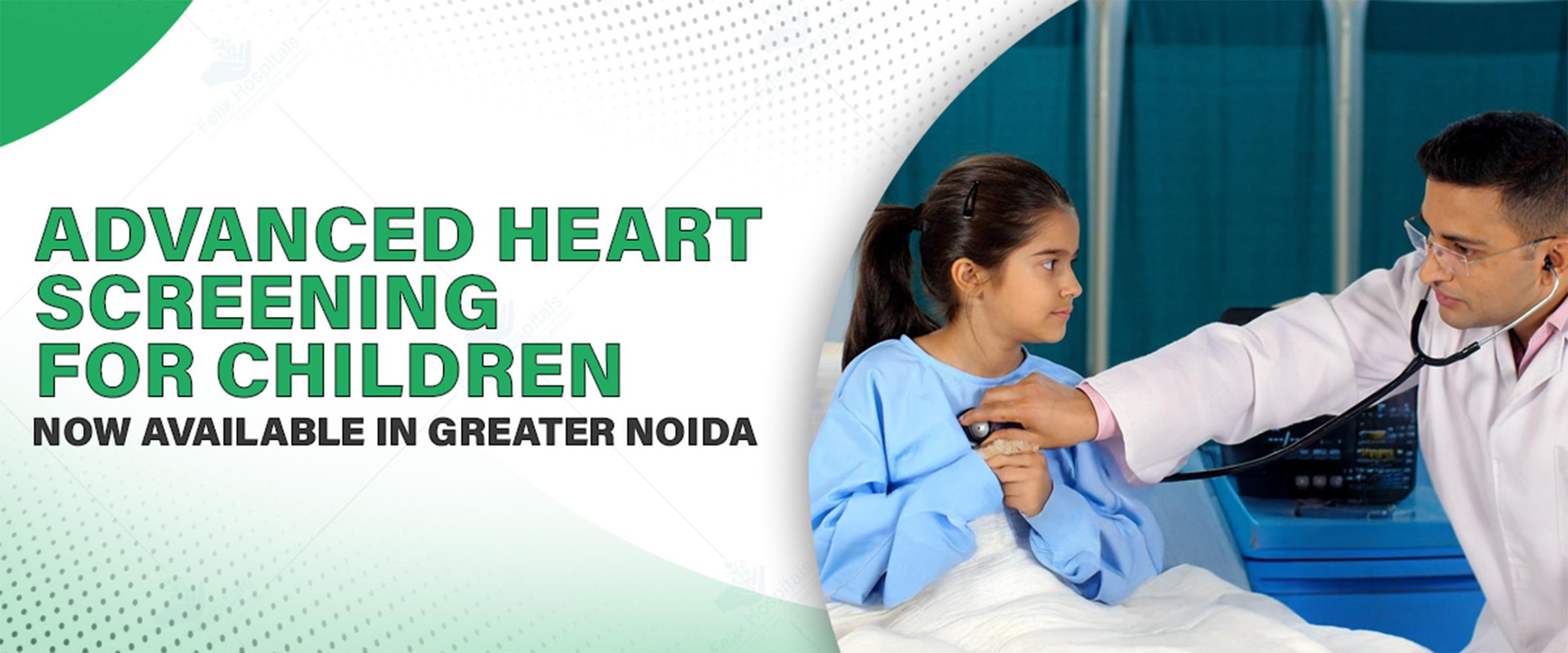 Advanced Heart Screening for Children Now Available in Greater Noida