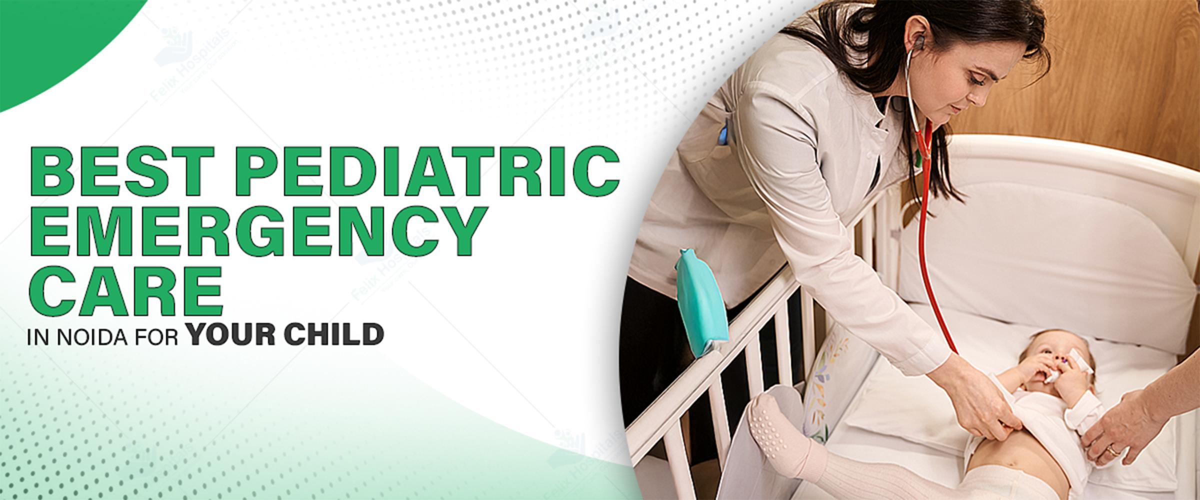 Best Pediatric Emergency Care In Noida for Your Child