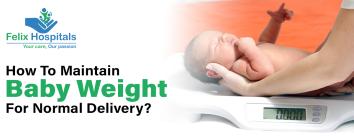 Maintain Baby Weight For Normal Delivery