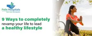 9 Ways to completely revamp your life to lead a healthy lifestyle