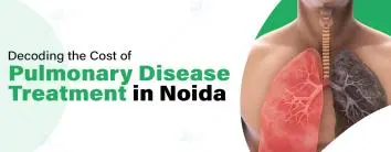 Best Pulmonology Treatment Cost in Noida