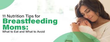 11 Nutrition Tips for Breastfeeding Moms: What to Eat and What to Avoid