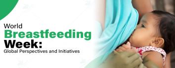 World Breastfeeding Week: Global Perspectives and Initiatives