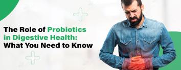 Role of Probiotics in Digestive Health