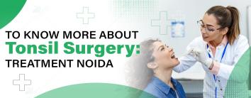 Best Tonsils treatment Hospital in Noida