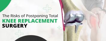 Risks of Postponing Total Knee Replacement Surgery