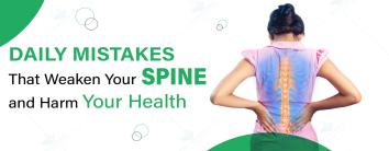 Daily Mistakes That Weaken Your Spine and Harm Your Health