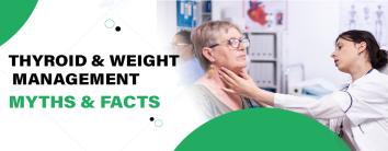 Thyroid and Weight Management: Myths and Facts