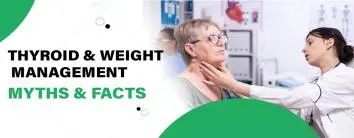 Thyroid and Weight Management: Myths and Facts