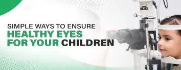 Simple Ways to Ensure Healthy Eyes for Your Children