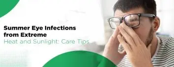How to Avoid Eye Infections from Extreme Heat and Sunlight: Summer Eye Care Tips