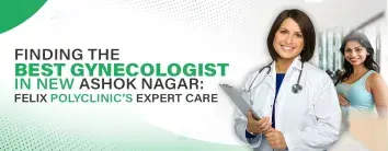 Best Gynecologist in New Ashok Nagar