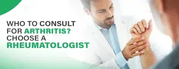Who to Consult for Arthritis? Choose a Rheumatologist