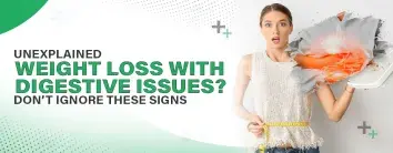 Unexplained Weight Loss with Digestive Issues