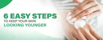 6 Easy Steps to Keep Your Skin Looking Younger