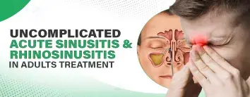 Uncomplicated Acute Sinusitis and Rhinosinusitis in Adults