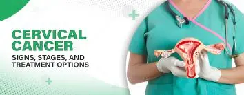 Cervical Cancer: Signs, Stages, and Treatment Options