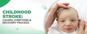 Childhood Stroke: Causes, Symptoms & Recovery Process