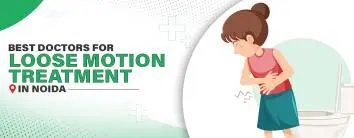 Best Doctors For Loose Motion Treatment In Noida