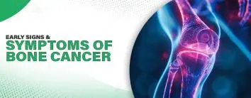 Early Signs and Symptoms of Bone Cancer