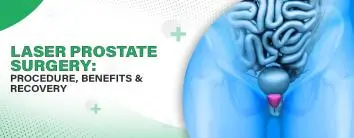 Laser Prostate Surgery: Procedure, Benefits, and Recovery