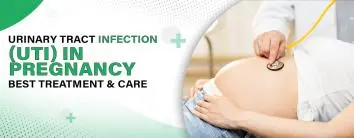 Urinary Tract Infection (UTI) in Pregnancy: Best Treatment & Care in Noida