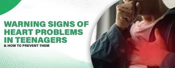 Warning Signs of Heart Problems in Teenagers and How to Prevent Them