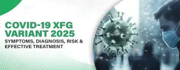 COVID-19 XFG Variant 2025: Symptoms, Risks & Prevention