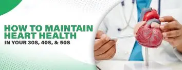 How to Maintain Heart Health in Your 30s, 40s, and 50s