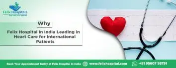 Why Felix Hospital In India Leading in Heart Care for International Patients