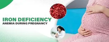 Iron deficiency anemia during pregnancy