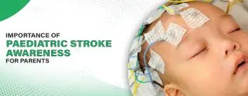 The Importance of Pediatric Stroke Awareness for Parents