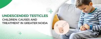 Undescended Testicles in Children