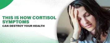 This is how Cortisol Symptoms can Destroy your Health!
