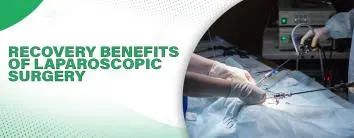 Recovery Benefits of Laparoscopic Surgery