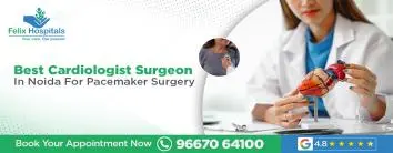 Best Cardiologist Surgeon in Noida for Pacemaker Surgery