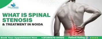 What is Spinal Stenosis and Treatment in Noida