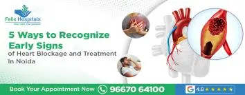 5 Ways to Recognize Early Signs of Heart Blockage and Treatment In Noida