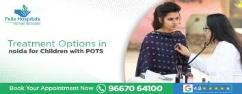 Treatment Options in Noida for Children with POTS: A Complete Parent Guide